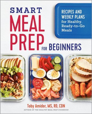 Toby Amidor - Smart Meal Prep for Beginners, Häftad