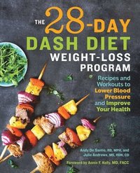 bokomslag The 28 Day Dash Diet Weight Loss Program: Recipes and Workouts to Lower Blood Pressure and Improve Your Health
