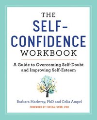 bokomslag The Self-Confidence Workbook: A Guide to Overcoming Self-Doubt and Improving Self-Esteem