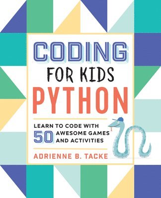 Coding for Kids: Python: Learn to Code with 50 Awesome Games and Activities 1