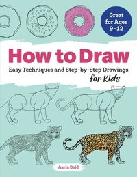 bokomslag How to Draw: Easy Techniques and Step-By-Step Drawings for Kids