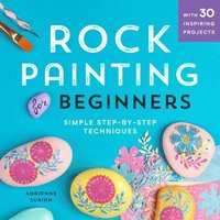 bokomslag Rock Painting for Beginners: Simple Step-By-Step Techniques
