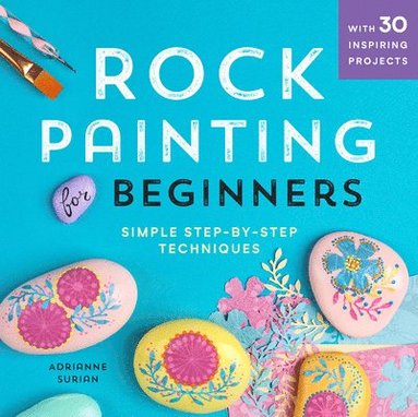 bokomslag Rock Painting for Beginners: Simple Step-By-Step Techniques