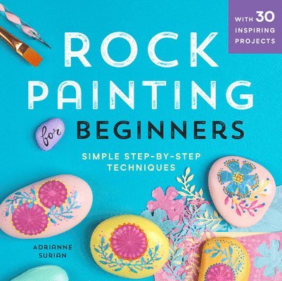 Rock Painting for Beginners: Simple Step-By-Step Techniques 1