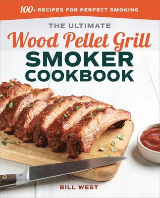 bokomslag The Ultimate Wood Pellet Grill Smoker Cookbook