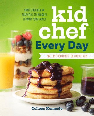 bokomslag Kid Chef Every Day: The Easy Cookbook for Foodie Kids