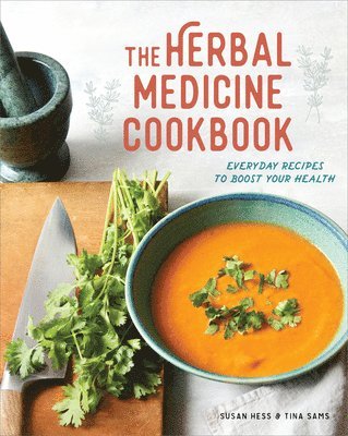 The Herbal Medicine Cookbook: Everyday Recipes to Boost Your Health 1