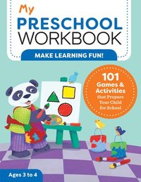 bokomslag My Preschool Workbook: 101 Games & Activities That Prepare Your Child for School