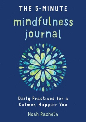 bokomslag The 5-Minute Mindfulness Journal: Daily Practices for a Calmer, Happier You