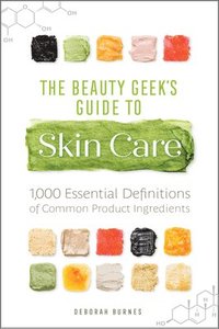 bokomslag The Beauty Geek's Guide to Skin Care