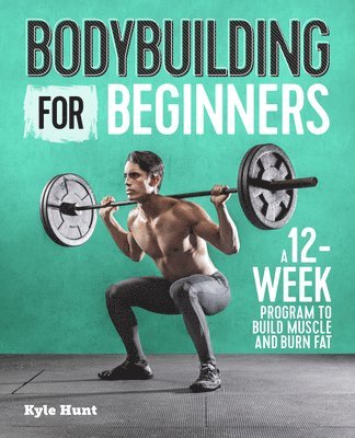 Kyle Hunt - Bodybuilding For Beginners, Häftad