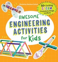 bokomslag Awesome Engineering Activities for Kids: 50+ Exciting Steam Projects to Design and Build