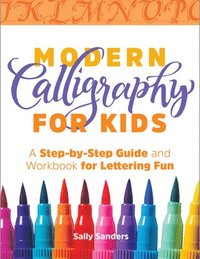 bokomslag Modern Calligraphy for Kids: A Step-By-Step Guide and Workbook for Lettering Fun