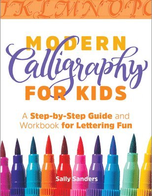 bokomslag Modern Calligraphy for Kids: A Step-By-Step Guide and Workbook for Lettering Fun