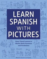 bokomslag Learn Spanish with Pictures: Easy, Visual Lessons to Master Basic Grammar and Vocabulary