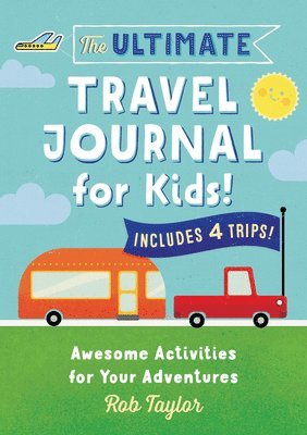 bokomslag The Ultimate Travel Journal for Kids: Awesome Activities for Your Adventures