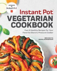 bokomslag Instant Pot(r) Vegetarian Cookbook: Fast and Healthy Recipes for Your Favorite Electric Pressure Cooker