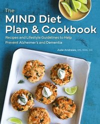 bokomslag The Mind Diet Plan and Cookbook: Recipes and Lifestyle Guidelines to Help Prevent Alzheimer's and Dementia