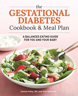 The Gestational Diabetes Cookbook & Meal Plan: A Balanced Eating Guide for You and Your Baby 1