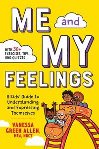bokomslag Me and My Feelings: A Kids' Guide to Understanding and Expressing Themselves