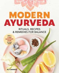 bokomslag Modern Ayurveda: Rituals, Recipes, and Remedies for Balance