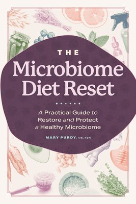 bokomslag The Microbiome Diet Reset: A Practical Guide to Restore and Protect a Healthy Microbiome