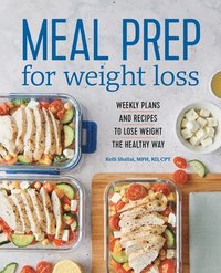 bokomslag Meal Prep for Weight Loss: Weekly Plans and Recipes to Lose Weight the Healthy Way