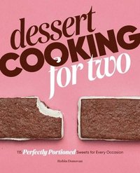 bokomslag Dessert Cooking for Two: 115 Perfectly Portioned Sweets for Every Occasion