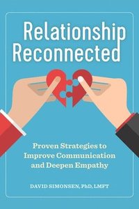 bokomslag Relationship Reconnected: Proven Strategies to Improve Communication and Deepen Empathy