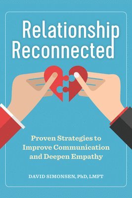 bokomslag Relationship Reconnected: Proven Strategies to Improve Communication and Deepen Empathy