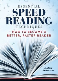 bokomslag Essential Speed Reading Techniques: How to Become a Better, Faster Reader