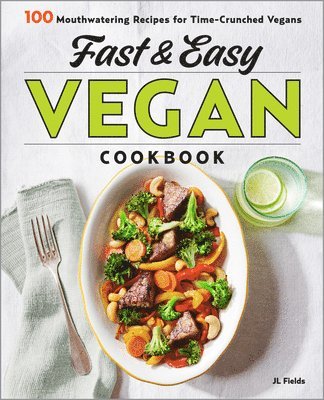 Fast & Easy Vegan Cookbook: 100 Mouth-Watering Recipes for Time-Crunched Vegans 1