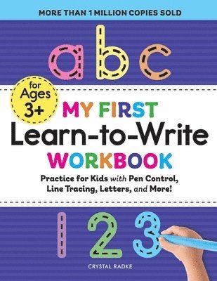 My First Learn-To-Write Workbook: Practice for Kids with Pen Control, Line Tracing, Letters, and More! 1
