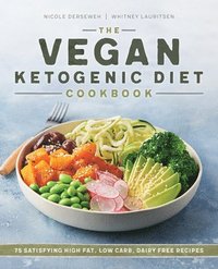 bokomslag The Vegan Ketogenic Diet Cookbook: 75 Satisfying High Fat, Low Carb, Dairy Free Recipes