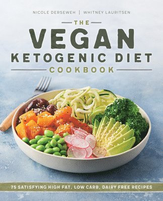 The Vegan Ketogenic Diet Cookbook: 75 Satisfying High Fat, Low Carb, Dairy Free Recipes 1