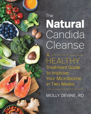 bokomslag The Natural Candida Cleanse: A Healthy Treatment Guide to Improve Your Microbiome in Two Weeks