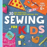 bokomslag Sewing for Kids: 30 Fun Projects to Hand and Machine Sew