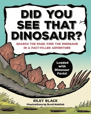 Riley Black - Did You See That Dinosaur?: Search the Page, Find the Dinosaur in a Fact-Filled Adventure, Häftad