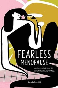 bokomslag Fearless Menopause: A Body-Positive Guide to Navigating Midlife Changes