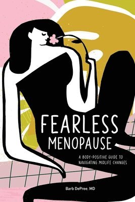 Fearless Menopause: A Body-Positive Guide to Navigating Midlife Changes 1