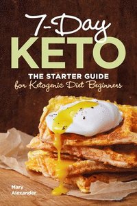 bokomslag 7-Day Keto: The Starter Guide for Ketogenic Diet Beginners