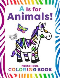 bokomslag A is for Animals!: Preschool Coloring Book
