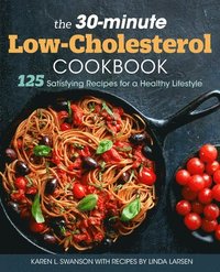 bokomslag The 30-Minute Low Cholesterol Cookbook