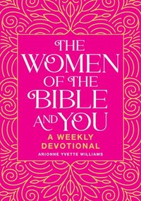 bokomslag The Women of the Bible and You: A Weekly Devotional