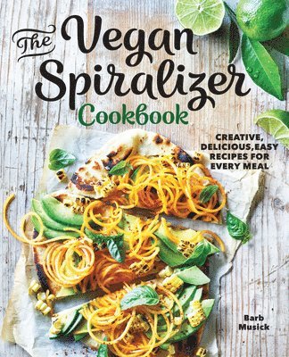 bokomslag The Vegan Spiralizer Cookbook