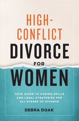 High-Conflict Divorce for Women: Your Guide to Coping Skills and Legal Strategies for All Stages of Divorce 1