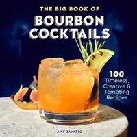 bokomslag The Big Book of Bourbon Cocktails: 100 Timeless, Creative & Tempting Recipes