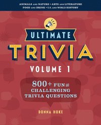 bokomslag Ultimate Trivia, Volume 1: 800 + Fun and Challenging Trivia Questions