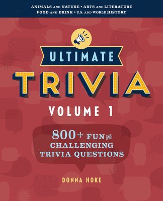 Ultimate Trivia, Volume 1: 800 + Fun and Challenging Trivia Questions 1