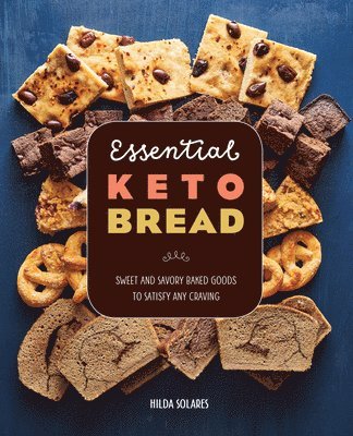 bokomslag Essential Keto Bread: Sweet and Savory Baked Goods to Satisfy Any Craving